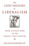 Lost history of liberalism | Helena Rosenblatt, 2020, Princeton University Press