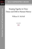 Keeping Together in Time: Dance and Drill in Human History