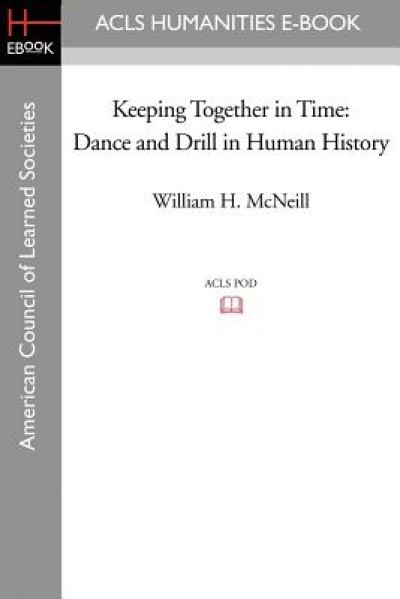 Keeping Together in Time: Dance and Drill in Human History