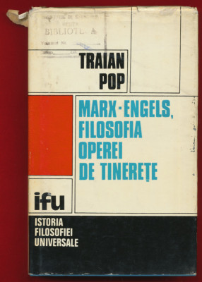 &amp;quot;Marx - Engels, filosofia operei de tinereţe&amp;quot; - Traian Pop, Cluj, 1973 foto