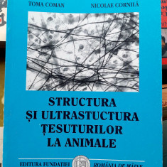 Structura si ultrastructura tesuturilor la animale - T. Coman si N. Cornila