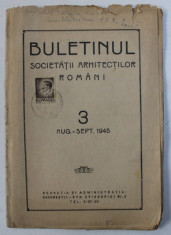 BULETINUL SOCIETATII ARHITECTILOR ROMANI , NR. 3 , AUG. - SEPT . , 1945 foto