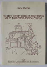 THE NINTH - CENTURY DEBATE ON PREDESTINATION AND ITS THEOLOGICO - POLITICAL CONTEXT by DIANA STANCIU , 2005 foto