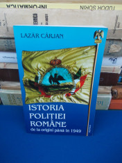 LAZAR CARJAN - ISTORIA POLITIEI ROMANE_DE LA ORIGINI PANA LA 1949 , CU AUTOGRAF foto