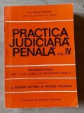 Practica judiciara penala vol 4 Gheorghe Antoniu,Nicolae Volonciu