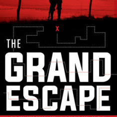 The Grand Escape: The Greatest Prison Breakout of the 20th Century (Scholastic Focus)