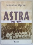 ASTRA , 1940 - 1944 , editie de MADALINA OPREA , 2023
