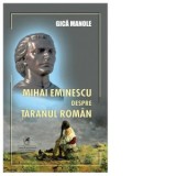 Mihai Eminescu despre taranul roman - Gica Manole