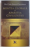 MINTEA GLOBALA SI APARITIA CIVILIZATIEI de CARL JOHAN CALLEMAN , 2018