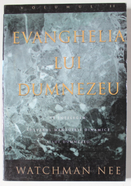 EVANGHELIA LUI DUMNEZEU de WATCHMAN NEE , VOLUMUL II , 1999