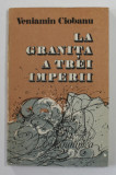 LA GRANITA A TREI IMPERII de VENIAMIN CIOBANU , 1985