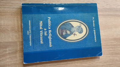 Politica religioasa a lui Mihai Viteazul - Pr. Niculae I. Serbanescu (2001) foto