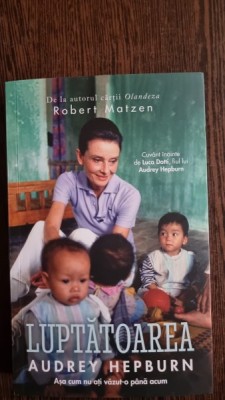 Robert Matzen - Luptatoarea Audrey Hepburn foto