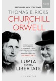 Cumpara ieftin Churchill si Orwell. Lupta pentru libertate