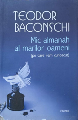 MIC ALMANAH AL MARILOR OAMENI (PE CARE I-AM CUNOSCUT)-TEODOR BACONSCHI foto
