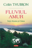 Fluviul Amur, Intre Rusia si China, Colin Thubron