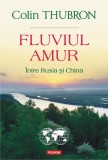 Fluviul Amur, Intre Rusia si China, Colin Thubron