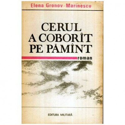 Elena Gronov - Marinescu - Cerul a coborit pe pamant - roman - 115963 foto