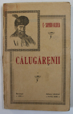 CALUGARENII , roman de C. SANDU - ALDEA , 1920 foto