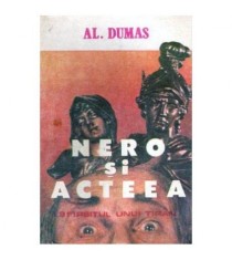 Alexandre Dumas - Nero si Acteea - Sfarsitul unui tiran - 102768