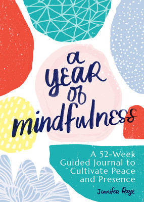 A Year of Mindfulness: A 52-Week Guided Journal to Cultivate Peace and Presence foto