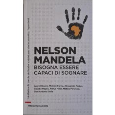 Nelson Mandela. Bisogn essere capaci di sognare