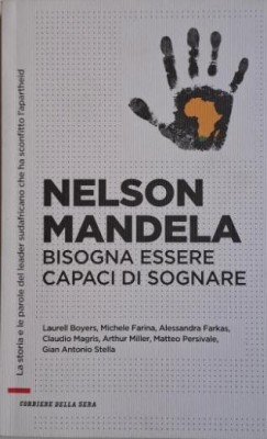 Nelson Mandela. Bisogn essere capaci di sognare foto