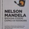 Nelson Mandela. Bisogn essere capaci di sognare