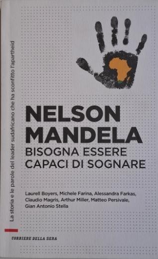 Nelson Mandela. Bisogn essere capaci di sognare