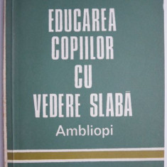 Educarea copiilor cu vedere slaba ambliopi – Mircea Stefan