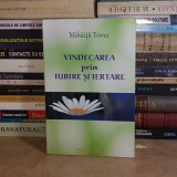 MIHAITA TOMA - VINDECAREA PRIN IUBIRE SI IERTARE , 2012 *