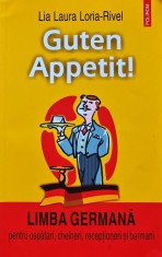 Guten Appetit!. Limba germana pentru ospatari, chelneri, receptioneri si barmani (BG136)