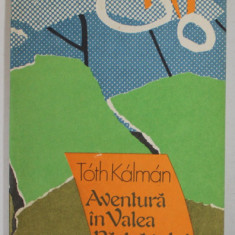 AVENTURA IN VALEA PASTRAVULUI , roman de TOTH KALMAN , 1983