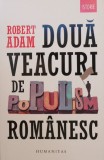 Doua veacuri de populism romanesc - Robert Adam