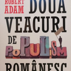 Doua veacuri de populism romanesc - Robert Adam