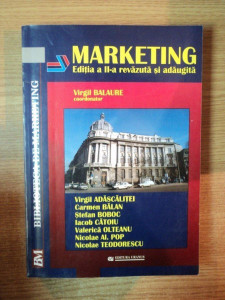 MARKETING , EDITIA A II - A REVAZUTA SI ADAUGITA , editie coordonata de  VIRGIL BALAURE , 2003 | Okazii.ro