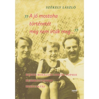 A j&amp;oacute; mostoha t&amp;ouml;rt&amp;eacute;net&amp;eacute;t m&amp;eacute;g nem &amp;iacute;rt&amp;aacute;k meg - Babits Mih&amp;aacute;lyn&amp;eacute; T&amp;ouml;r&amp;ouml;k Sophie &amp;eacute;s Babits Ildik&amp;oacute; peres akt&amp;aacute;i - Sz&amp;eacute;kely L&amp;aacute;szl&amp;oacute; foto