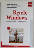 RETELE WINDOWS , SERVERE SI CLIENTI. EXEMPLE PRACTICE de ADRIAN MUNTEANU ...GABRIEL CRISTESCU , 2004