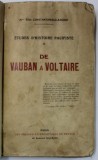 ETUDES D &#039;HISTOIRE PACIFISTE , VOLUMUL II , DE VAUBAN A VOLTAIRE par Mme ELISE CONSTANTINESCU - BAGDAT , 1925, DEDICATIE *