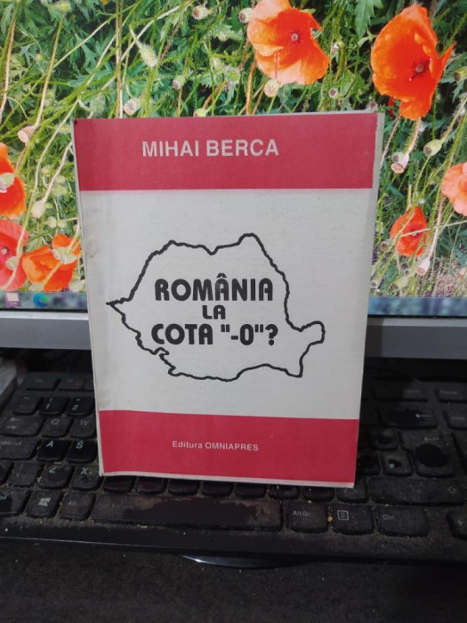 Mihai Berca, Rom&acirc;nia la cota -0 ?, editura Omniapres, București c. 2000, 101