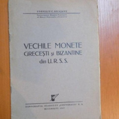 VECHILE MONETE GRECESTI SI BIZANTINE DIN U.R.S.S. de CORNELIU C. SECASANU , Bucuresti 1947