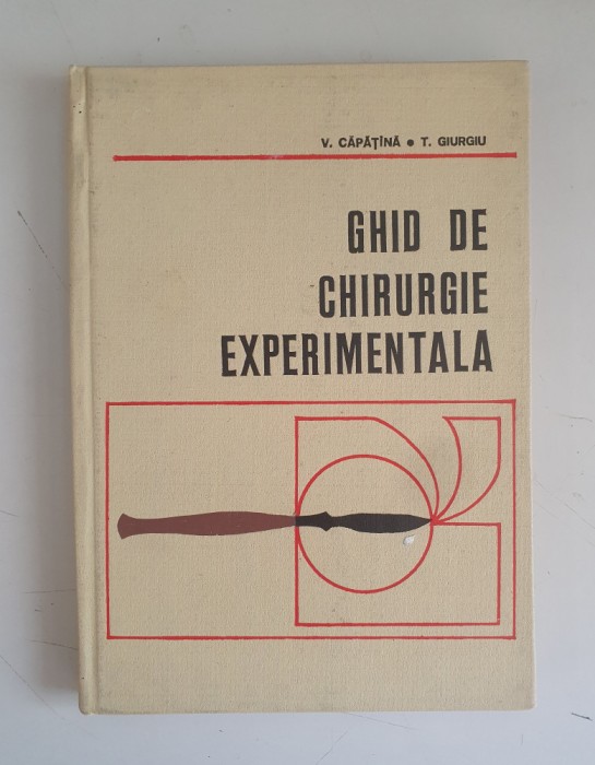 Ghid de chirurgie experimentala - V.Capatina , T.Giurgiu