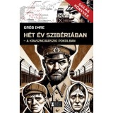 H&eacute;t &eacute;v Szib&eacute;ri&aacute;ban - A krasznojarszki pokolban - Gr&oacute;b Imre