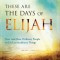 These Are the Days of Elijah: How God Uses Ordinary People to Do Extraordinary Things