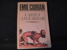 CARTEA AMAGIRILOR-EMIL CIORAN-222 PG -ED- HUMANITAS/1991 foto