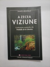 A ZECEA VIZIUNE * Continuarea aventurilor din Profetiile de la Celestine - JAMES REDFIELD