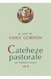 Cateheze pastorale pe intelesul tuturor vol. 2 - Vasile Gordon, 2015