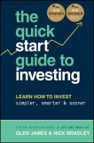 The Quick-Start Guide to Investing: Learn How to Invest Simpler, Smarter and Sooner