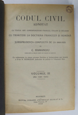 CODUL CIVIL ADNOTAT de C. HAMANGIU, VOLUMUL III (ART. 1169-1531), 1925 LIPSA FRAGMENT COTOR VEZI FOTO, VOLUMUL III AL SERIEI foto