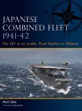 Japanese Combined Fleet 1941-42: The Ijn at Its Zenith, Pearl Harbor to Midway